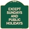Signmission Except Sundays and Holidays Supplementary Heavy-Gauge Aluminum Sign, 18" L, 18" H, G-1818-24059 A-DES-G-1818-24059 - alternate 1